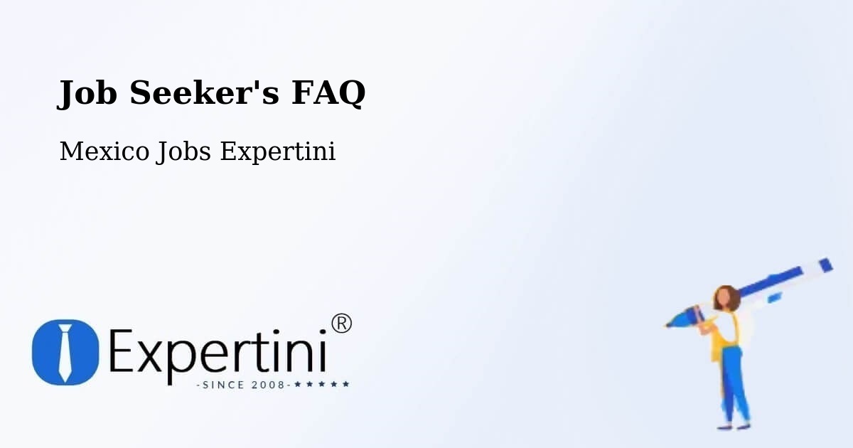 Job Seeker FAQ – Querétaro - Mexico Jobs Expertini